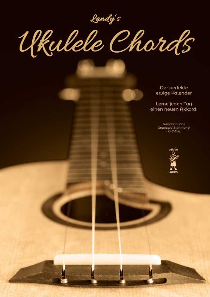 Landy's Ukulele Chords: Der perfekte ewige Kalender - Lerne jeden Tag einen neuen Akkord! (edition L