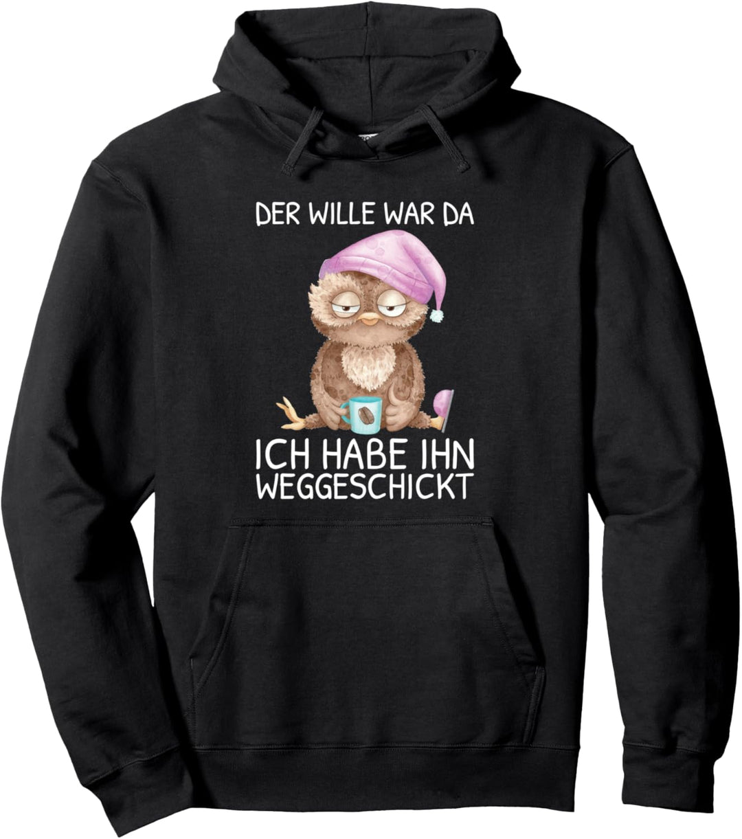 Der Wille War Da Ich habe Ihn Weggeschickt Kaffee Eule Pullover Hoodie