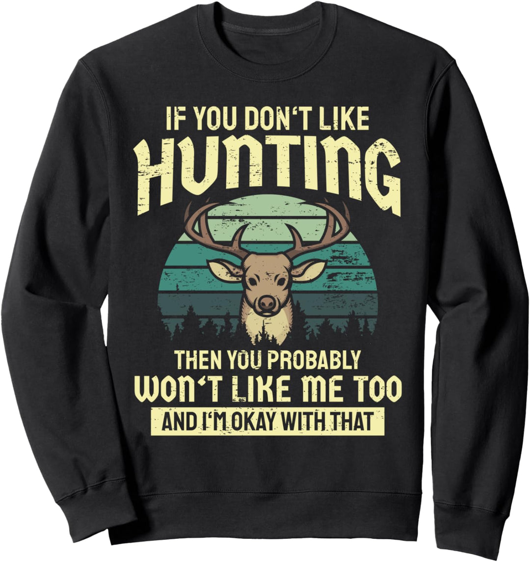 Lustiger Jäger Spruch Jagd I Du Magst Jagen Nicht? Sweatshirt