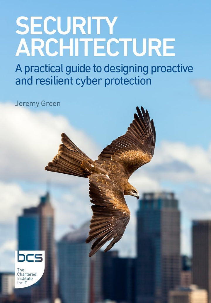 Security Architecture: A practical guide to designing proactive and resilient cyber protection, Tasc