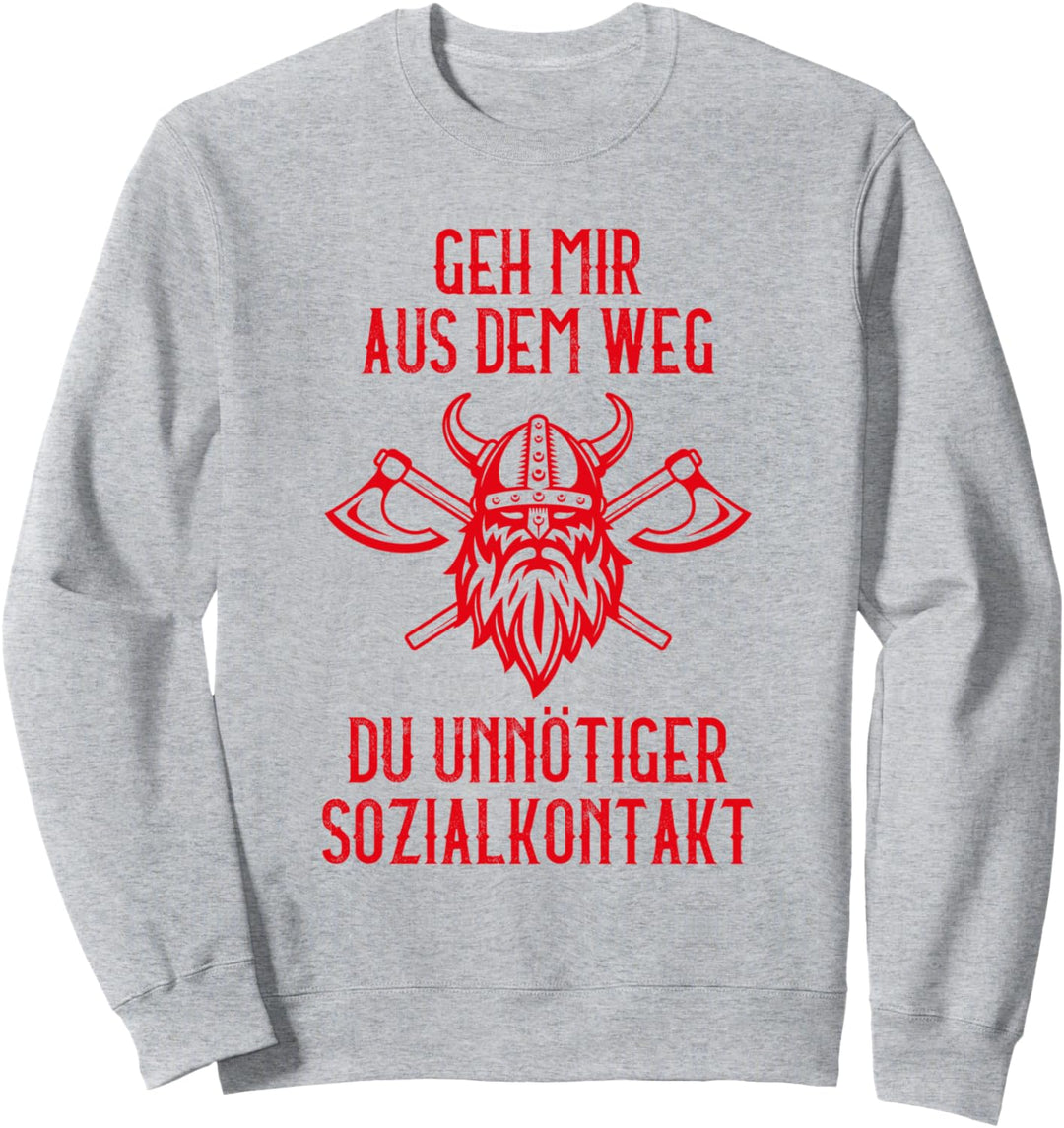 Geh mir aus dem Weg du unnötiger Sozialkontakt Wikinger Sweatshirt
