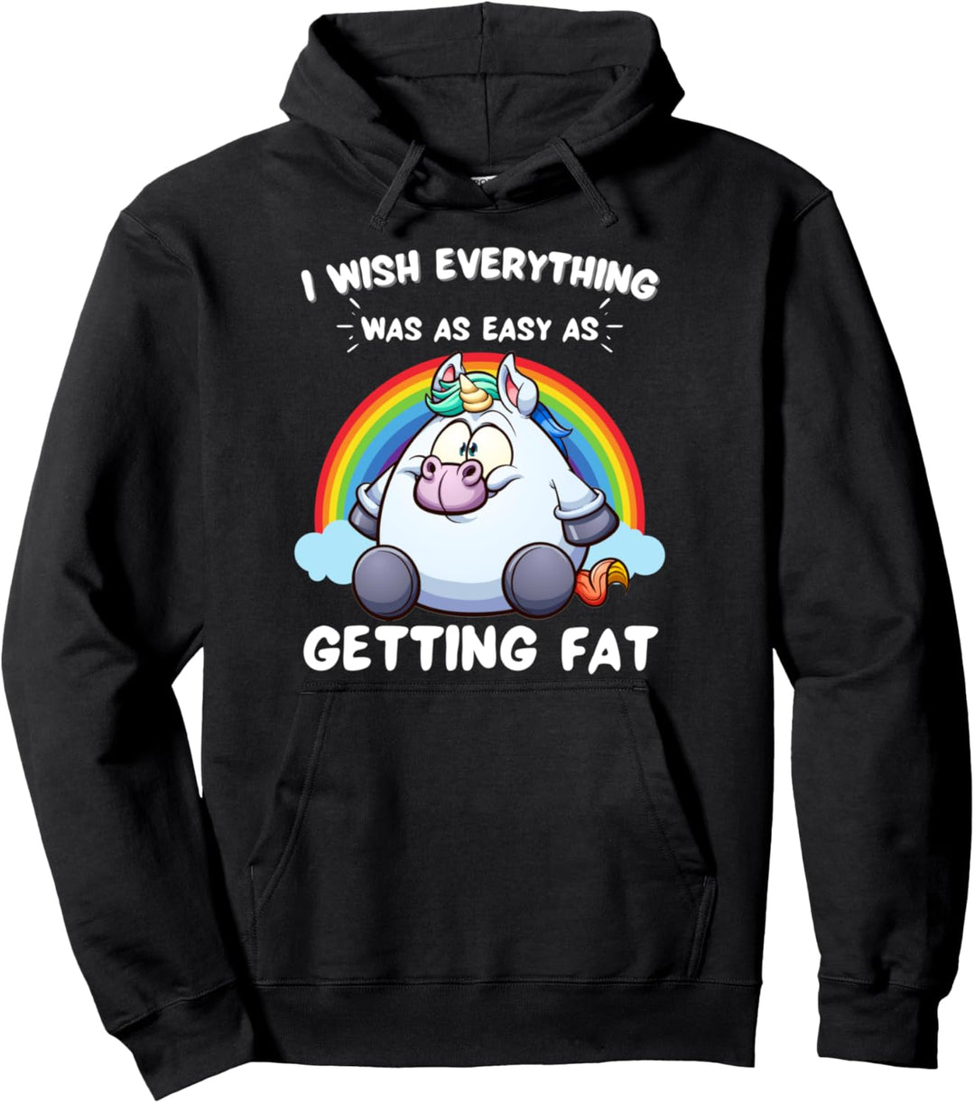 Ich wünschte, alles wäre so einfach wie fett zu werden Pullover Hoodie