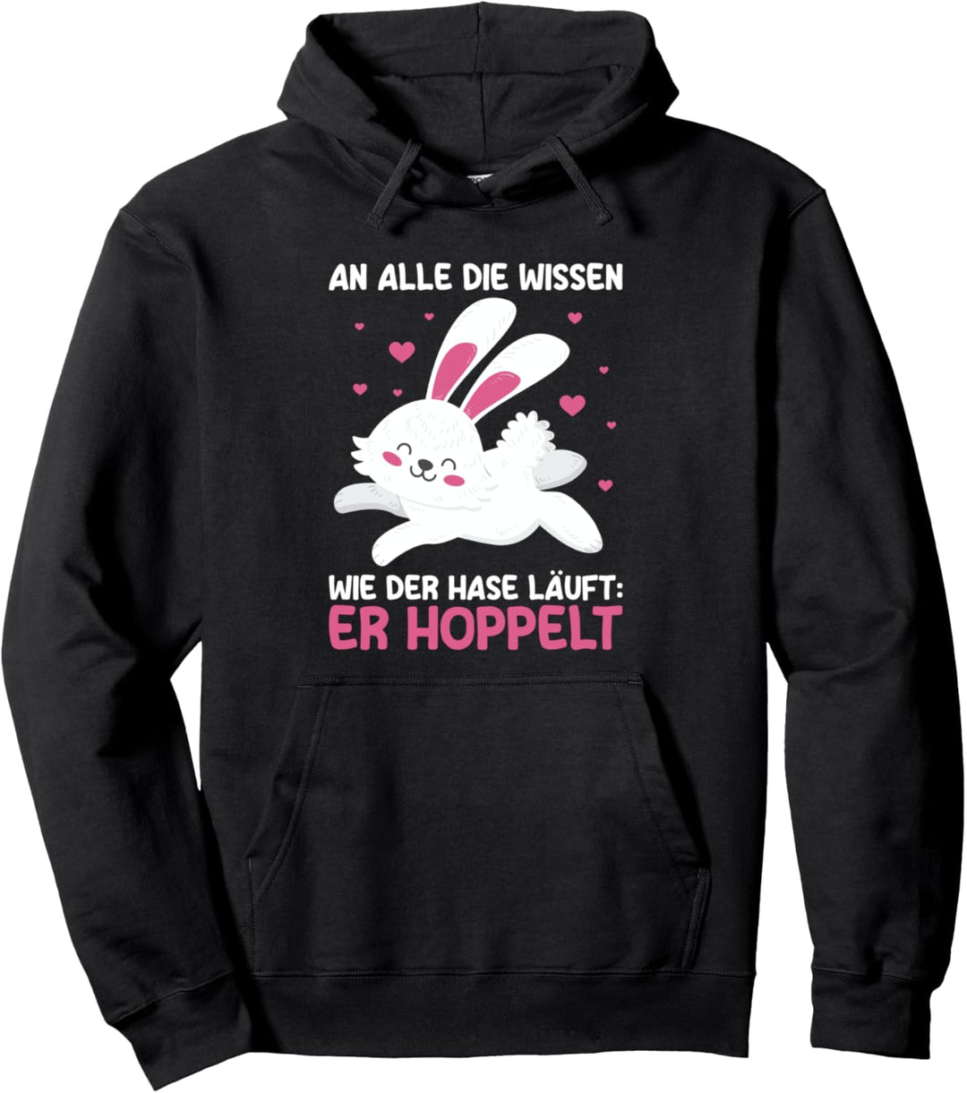 An Alle Die Wissen Wie Der Hase Läuft: Er Hoppelt Süss Hasen Pullover Hoodie