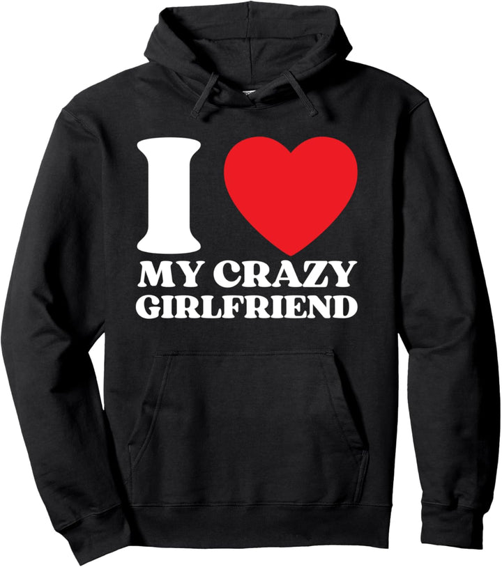 Funny I Love My Crazy Girlfriend I Red Heart My Crazy GF Pullover Hoodie