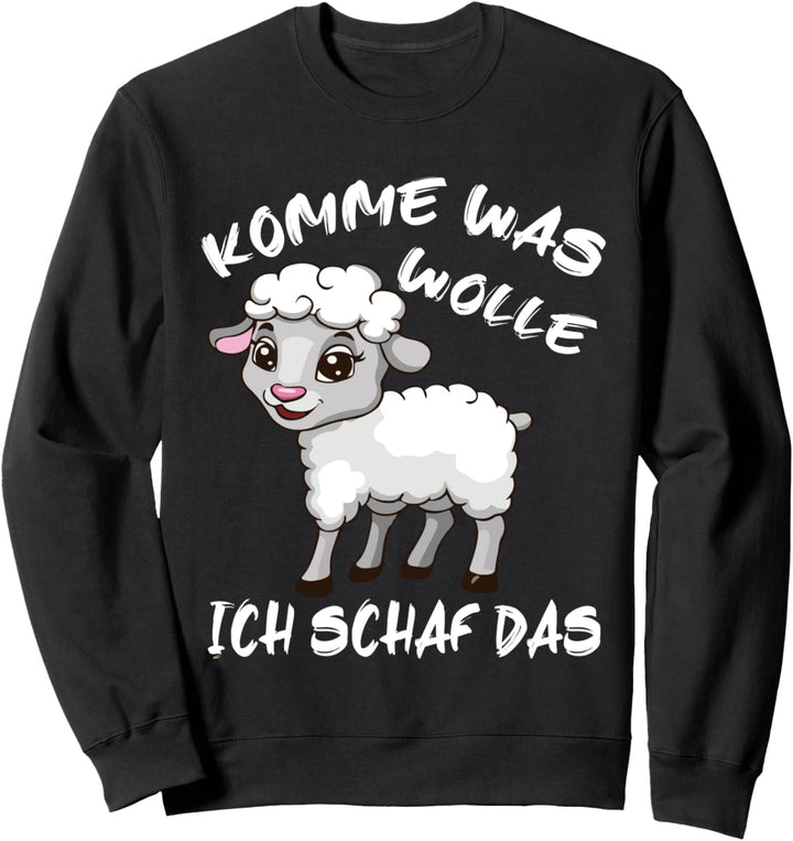 Komme Was Wolle Ich Schaf Das Glücksbringer Glück Geschenk Sweatshirt