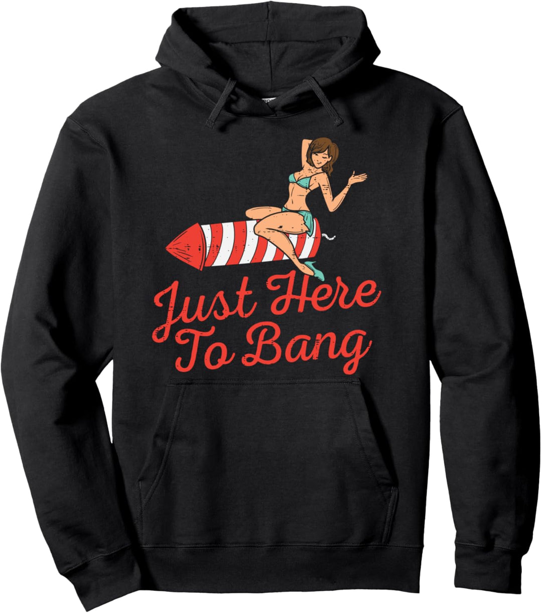 Just Here To Bang Fireworks Funny 4th of July Men Women Pullover Hoodie