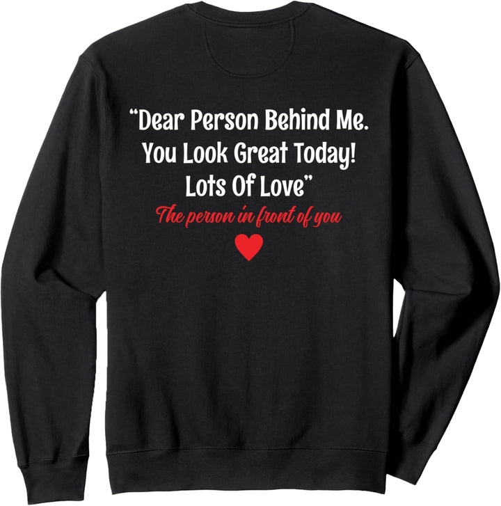 Dear Person Behind Me You Look Great Today (Rückseite) Sweatshirt