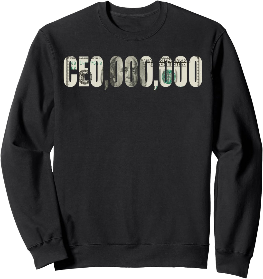 Entrepreneur Businessman - Funny CEO,000,000 Millionaire CEO Sweatshirt