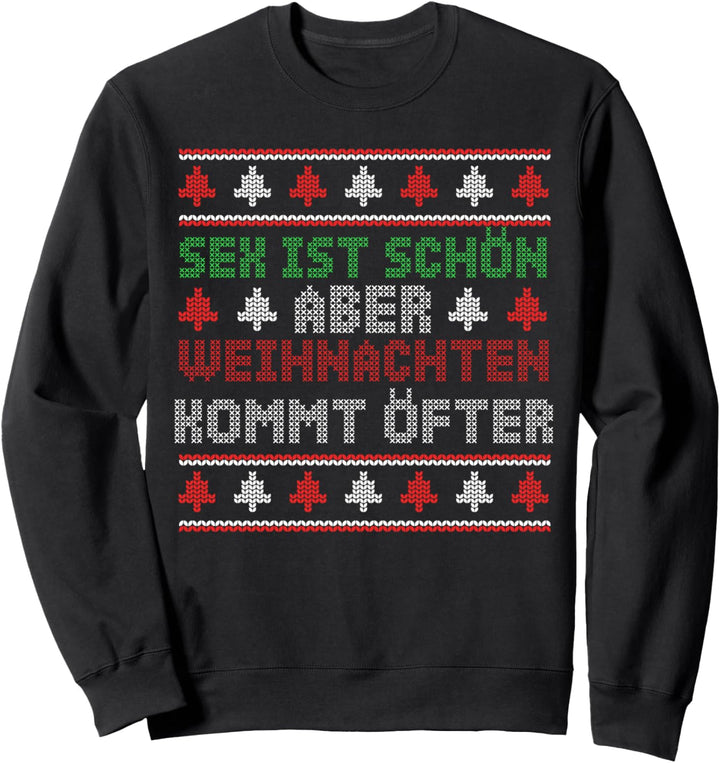 Sex ist schön aber Weihnachten kommt öfter Sweatshirt