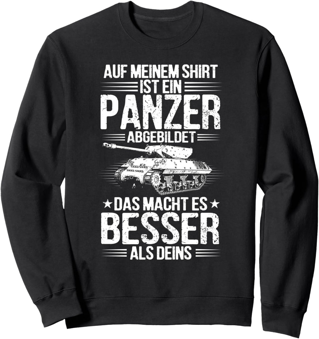 Panzerfahrer Besser Als Deins Panzer Sweatshirt
