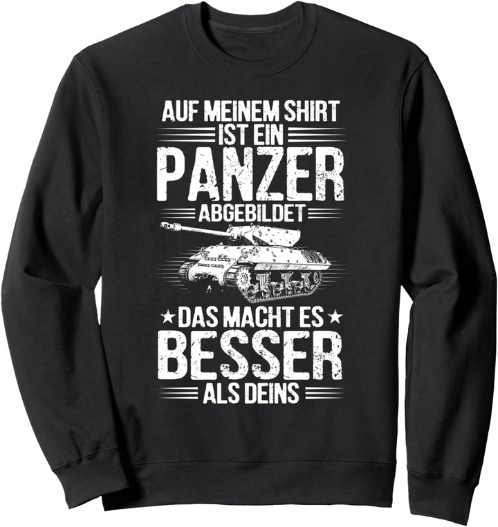 Panzerfahrer Besser Als Deins Panzer Sweatshirt