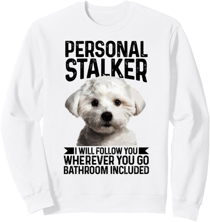Malteser Personal Stalker lustig niedlicher Hund Malteser Mutter Sweatshirt
