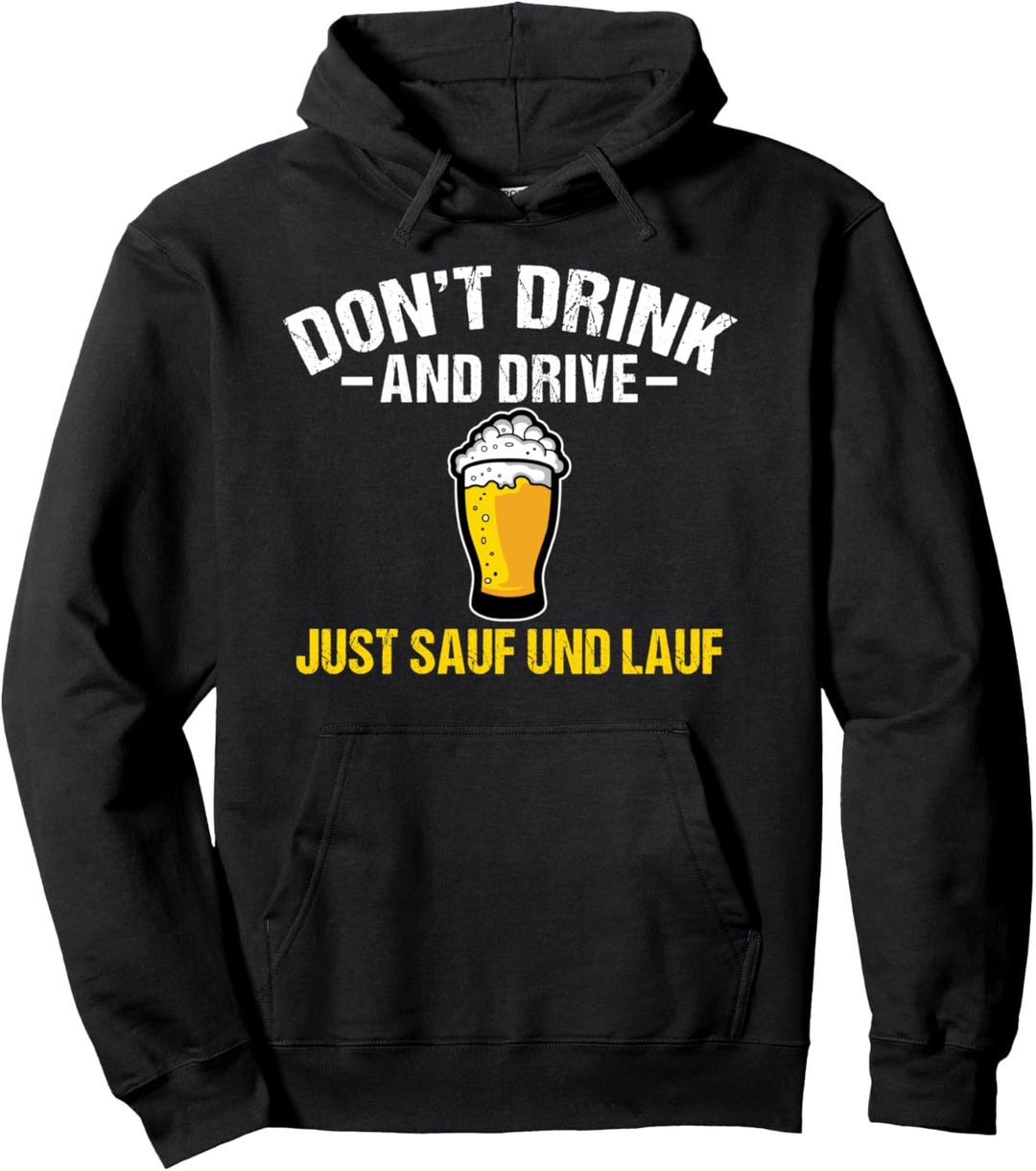 Don't Drink And Drive Just Sauf Und Lauf Trinkendes Pullover Hoodie