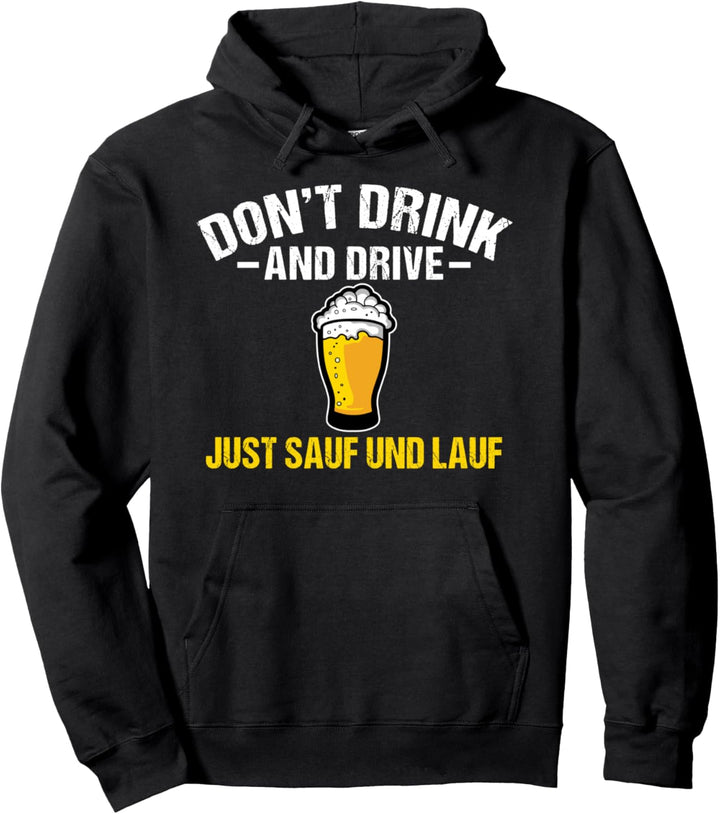 Don't Drink And Drive Just Sauf Und Lauf Trinkendes Pullover Hoodie
