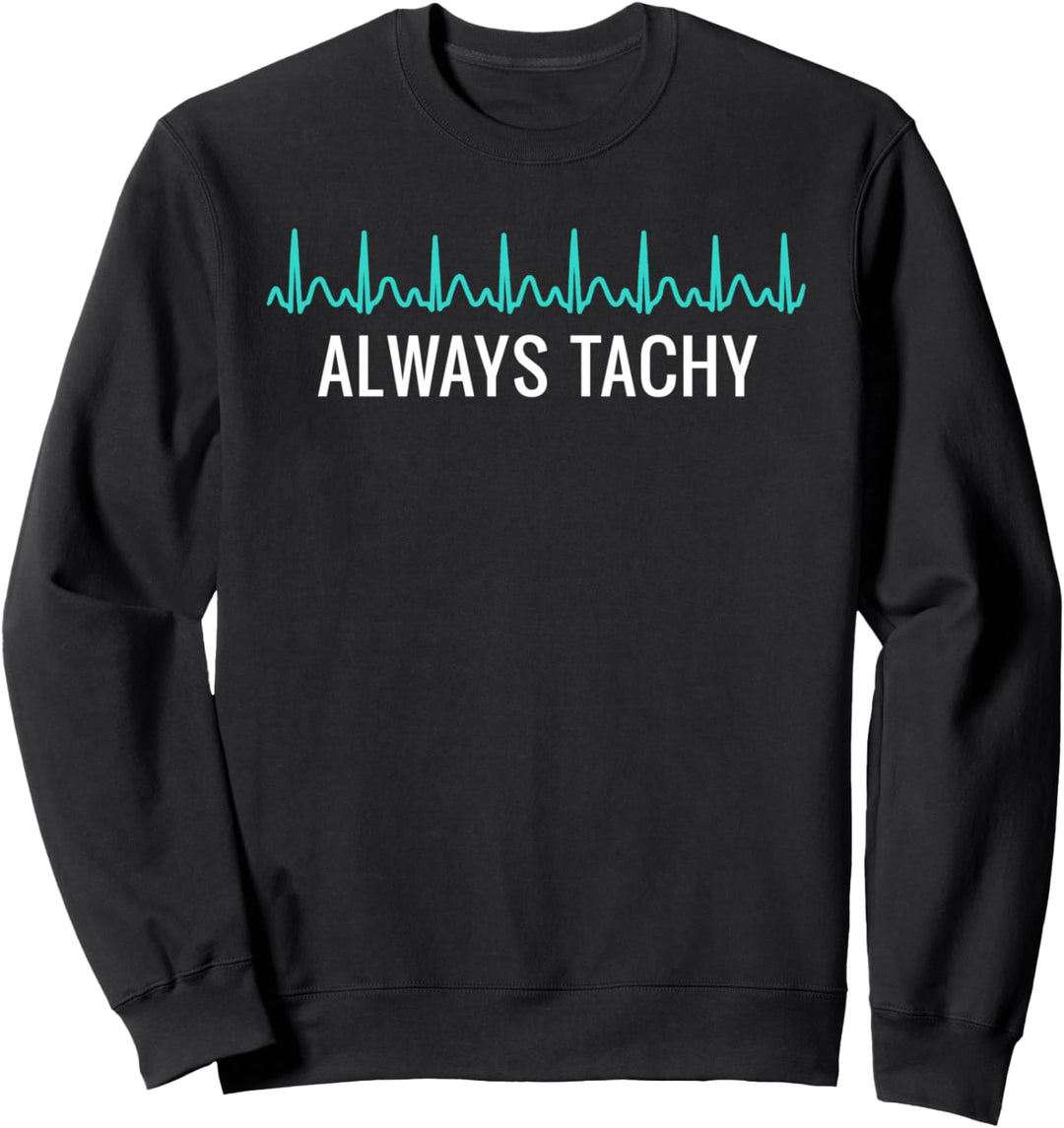 Always Tachy Dysautonomia Warrior Pots, Tachycardia Awareness Sweatshirt