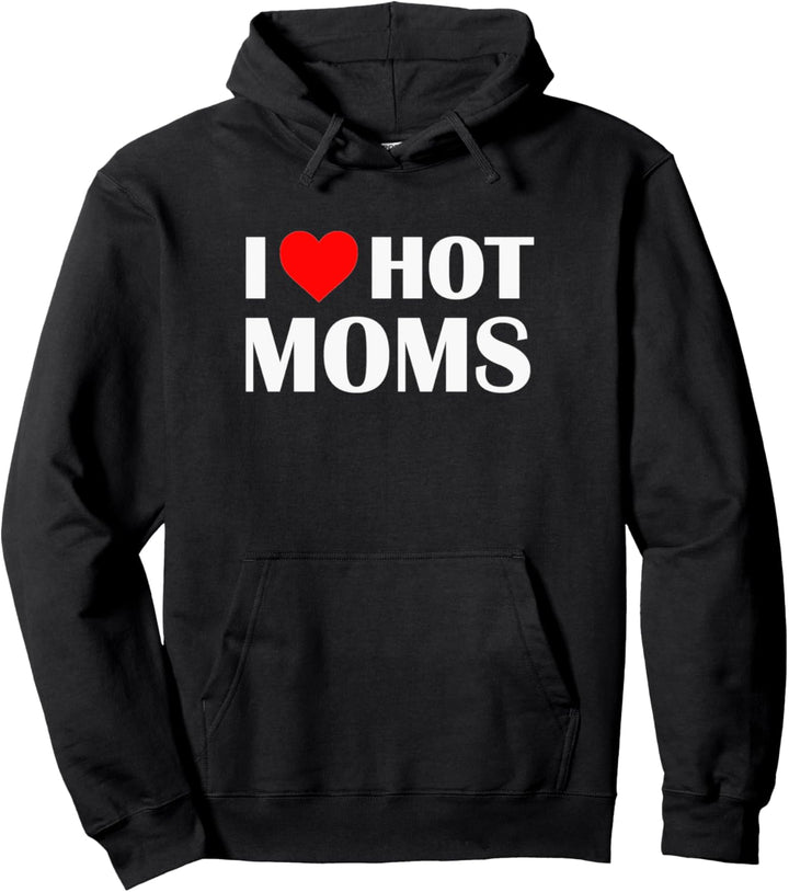 I Heart Hot Moms Gifts for Love of the Smokin Hot Wife & Mom Pullover Hoodie