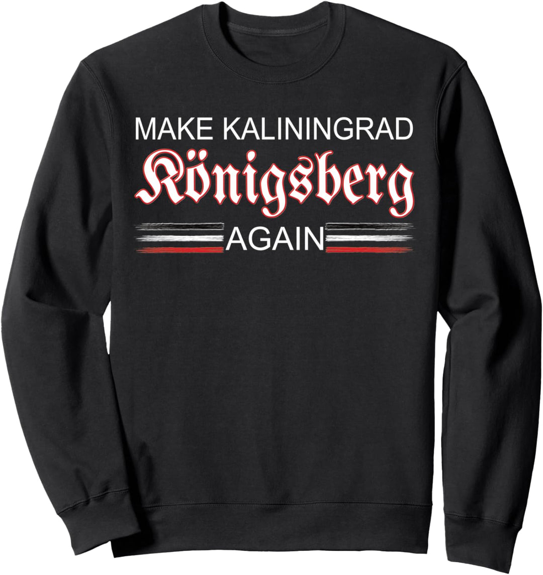 Make Kaliningrad Königsberg Again | Ost - Preussen Sweatshirt