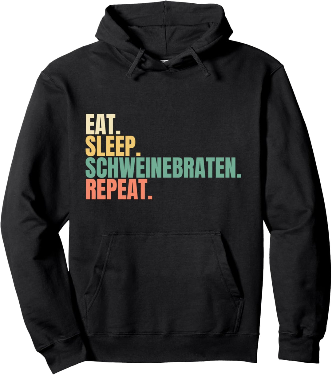 Eat Sleep Schweinebraten Repeat Pullover Hoodie