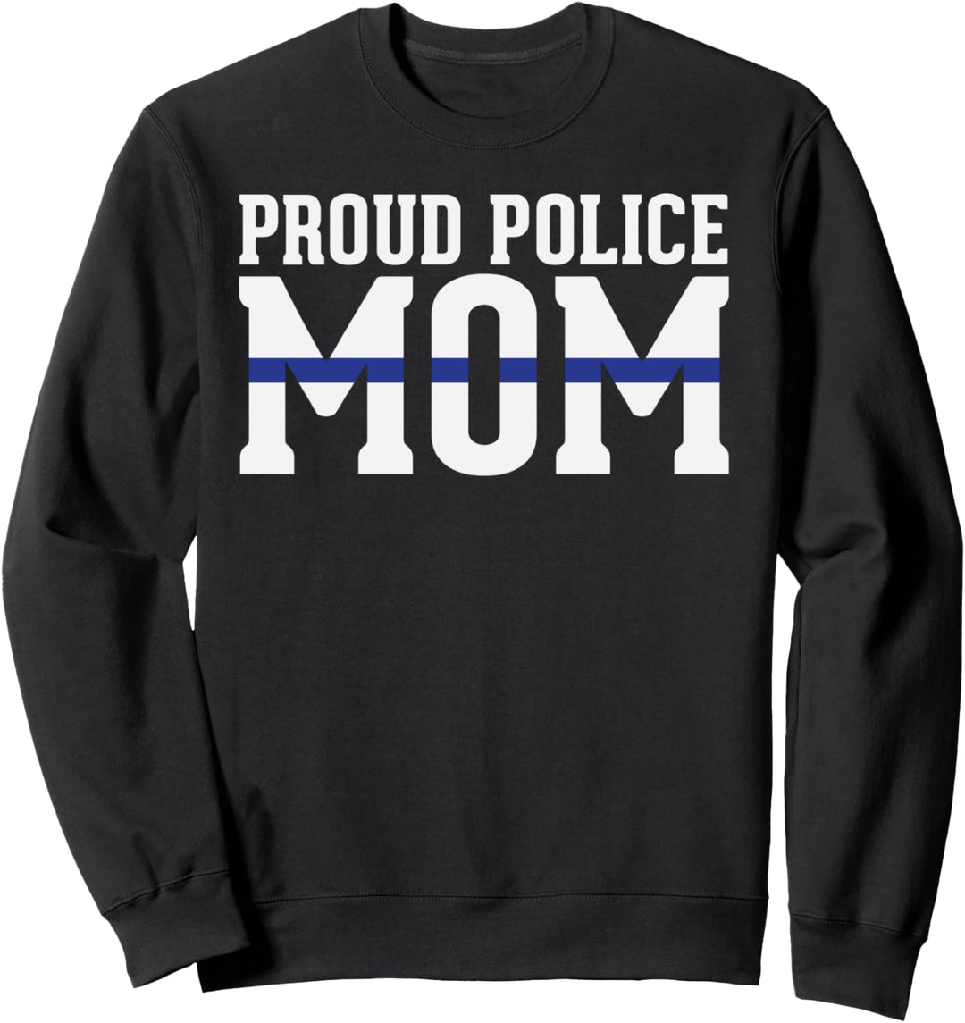 Police Mom - Proud Cop Officer LEO Parent Sweatshirt