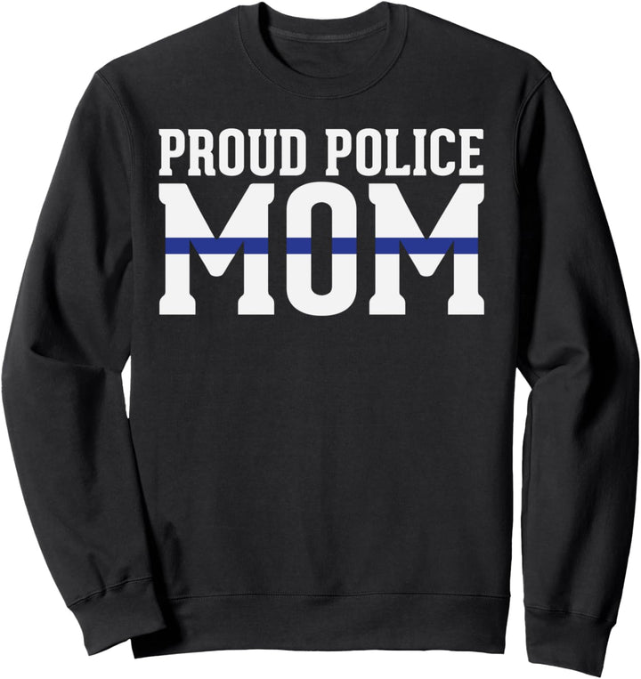 Police Mom - Proud Cop Officer LEO Parent Sweatshirt