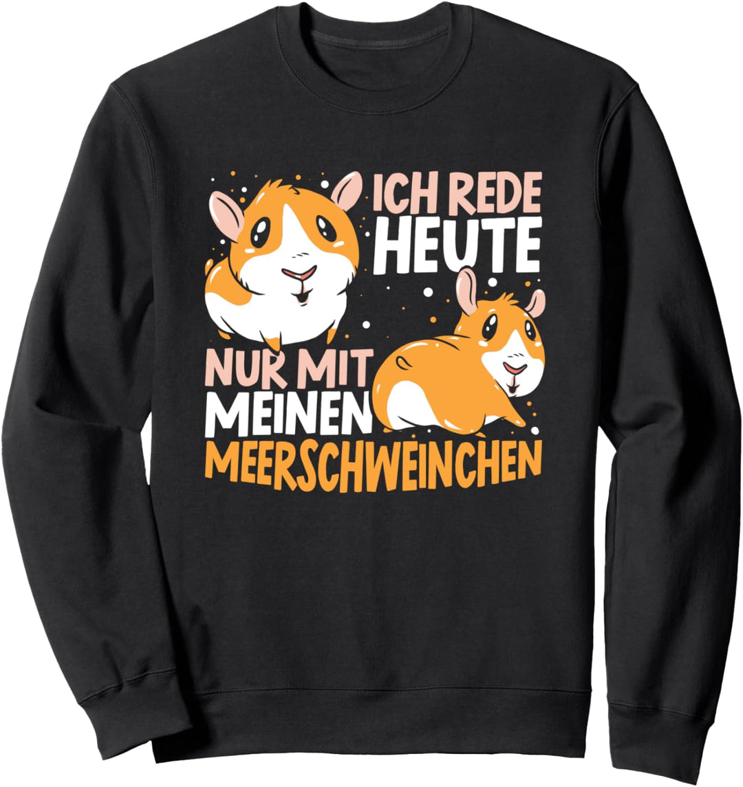 Meerschweinchen Spruch Guinea Pig Meerschwein Haustier Nager Sweatshirt
