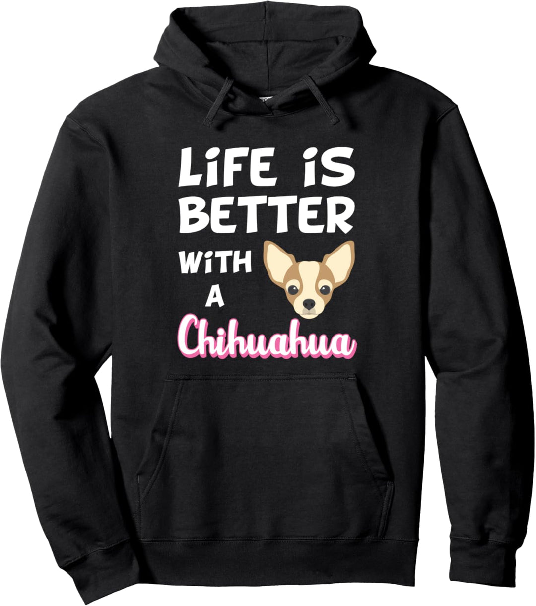 Das Leben ist besser mit einem Chihuahua Pullover Hoodie