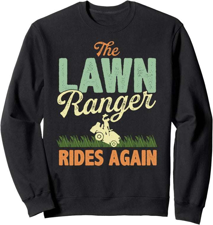 The Lawn Ranger Rides Again Funny Mowing Gardening Mower Sweatshirt