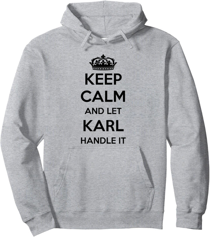 Keep Calm Handle It – Personalisierter Vorname lustiger Karl Pullover Hoodie
