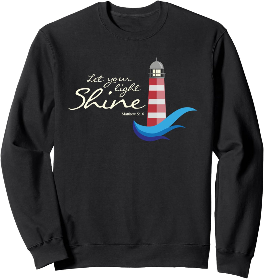 Let your light shine - Matthew 5:16 - Christian Faith Quote Sweatshirt