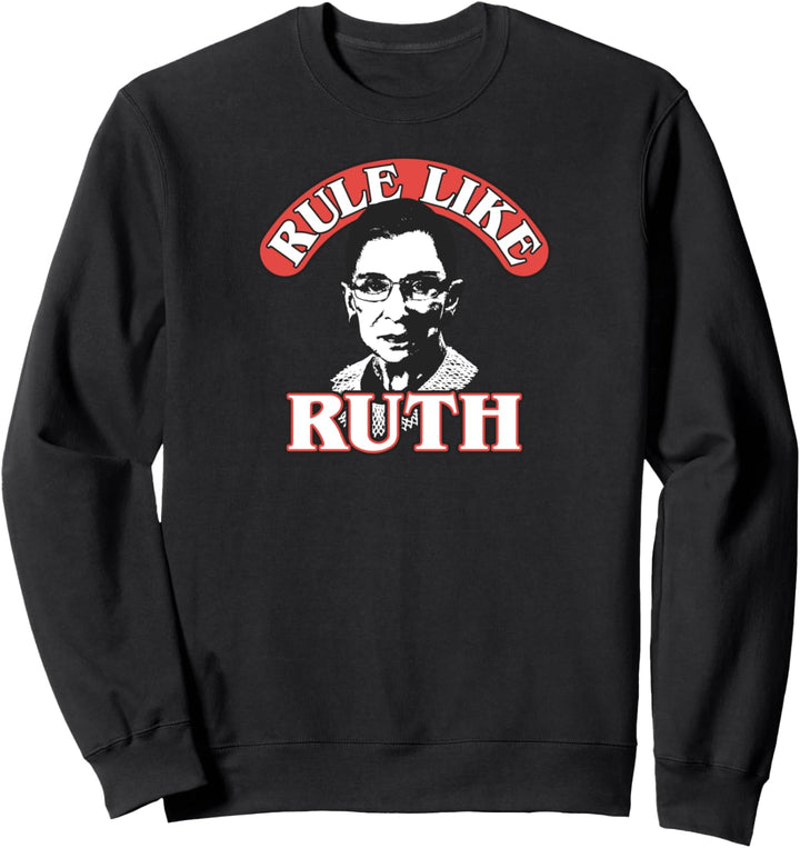 Ruth Bader Ginsburg Rule Like Ruth Sweatshirt