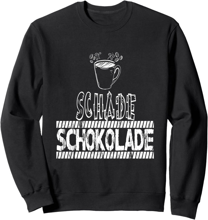 Lecker Hot Chocolate Schoki Cio Kakao Schade Schokolade Sweatshirt