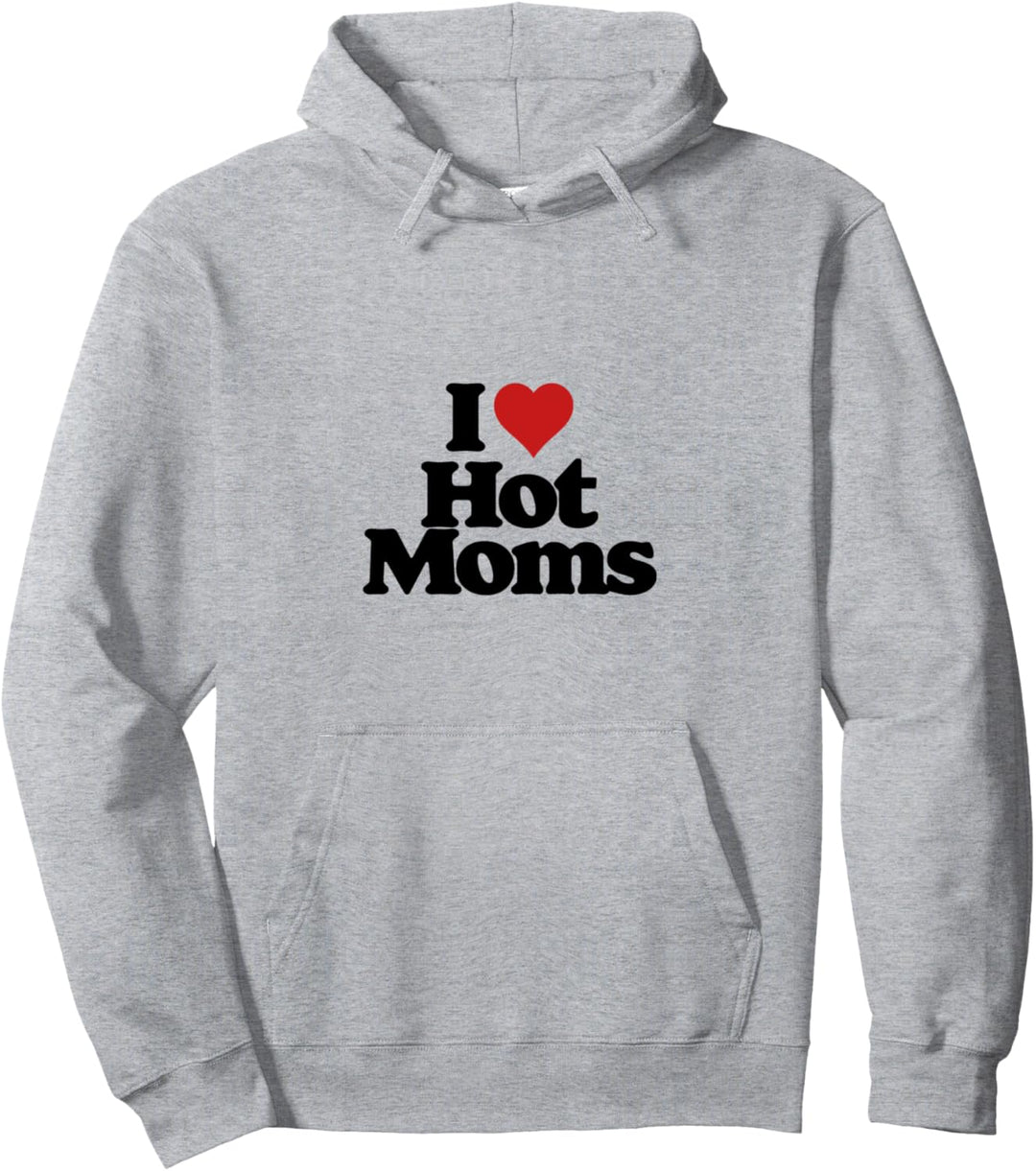 I Love Hot Moms! Funny Retro Vintage Minimalist 80s Graphic Pullover Hoodie