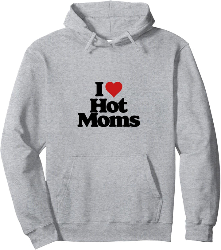 I Love Hot Moms! Funny Retro Vintage Minimalist 80s Graphic Pullover Hoodie