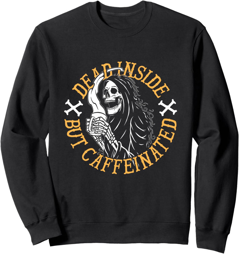 Dead Inside But Caffeinated Coffee Sweatshirt