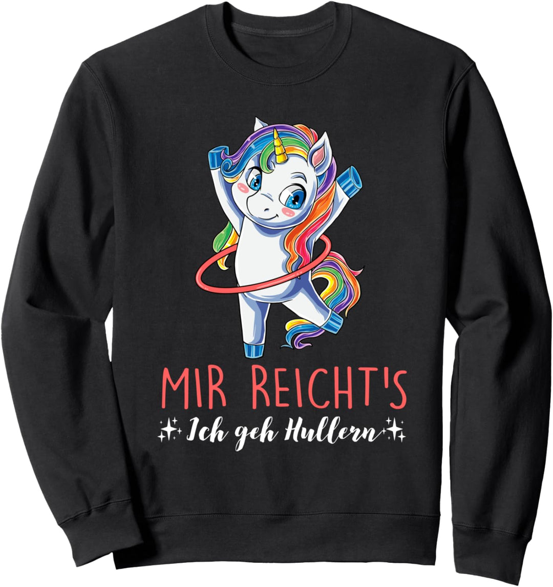 Mir Reicht's Ich geh Hullern Spruch Hula Hoop Einhorn Sweatshirt