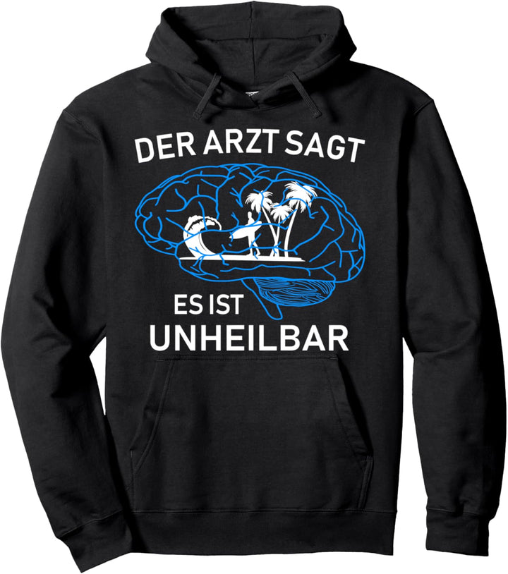 Der Arzt sagt es ist unheilbar - Surfer Surfen Pullover Hoodie
