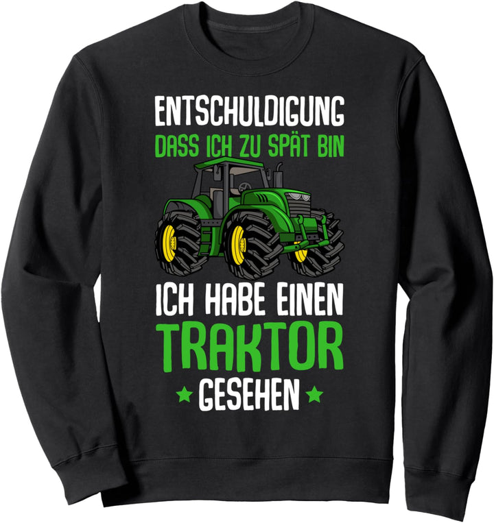 Entschuldigung das ich zu spät bin Traktor Kinder Trecker Sweatshirt