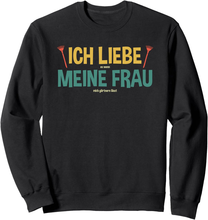 Ich Liebe Meine Frau Gärtner Lustiges Hobby Gärtner Garten Sweatshirt