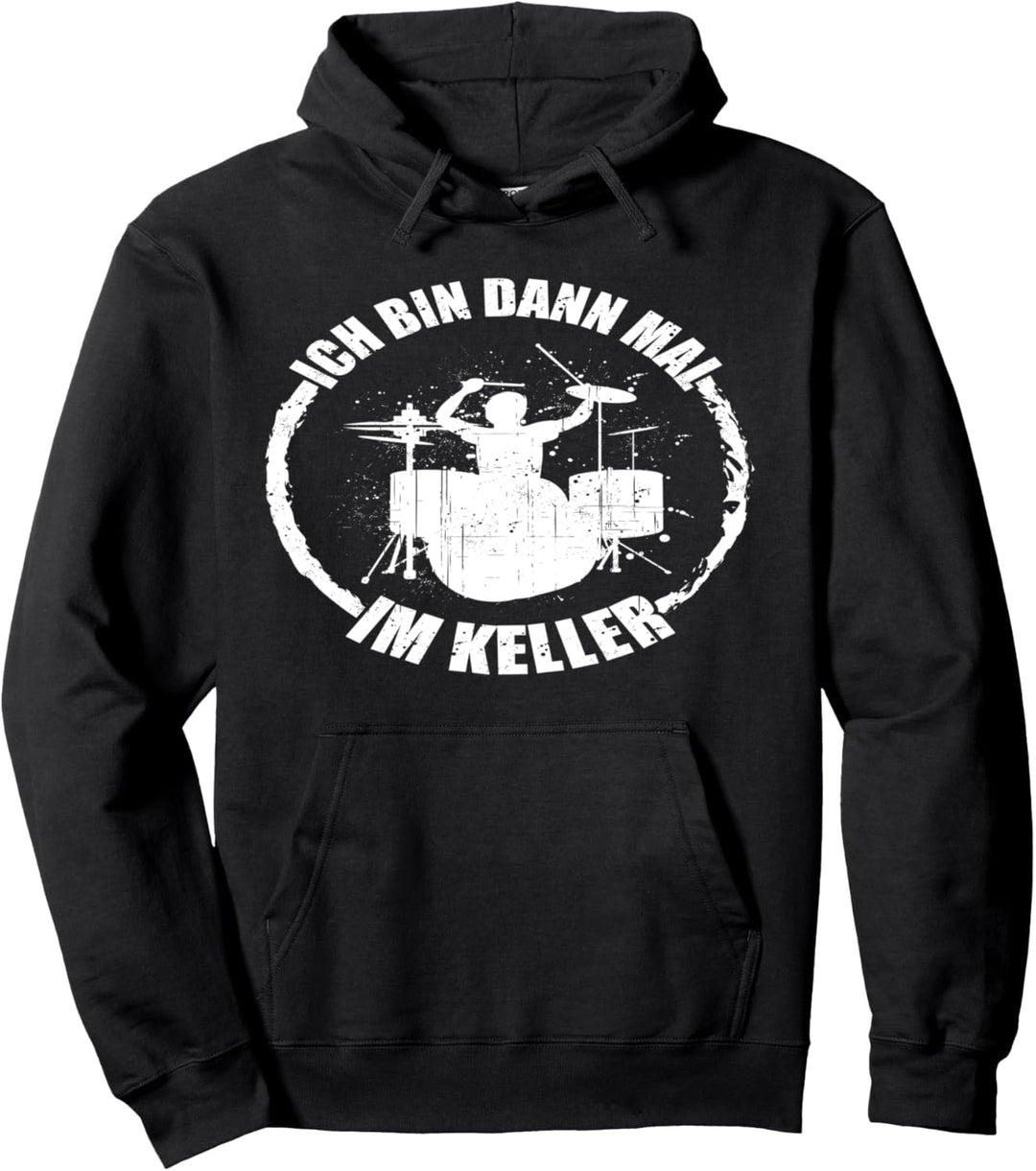Ich bin dann mal im Keller I Schlagzeug Musiker Drummer Pullover Hoodie