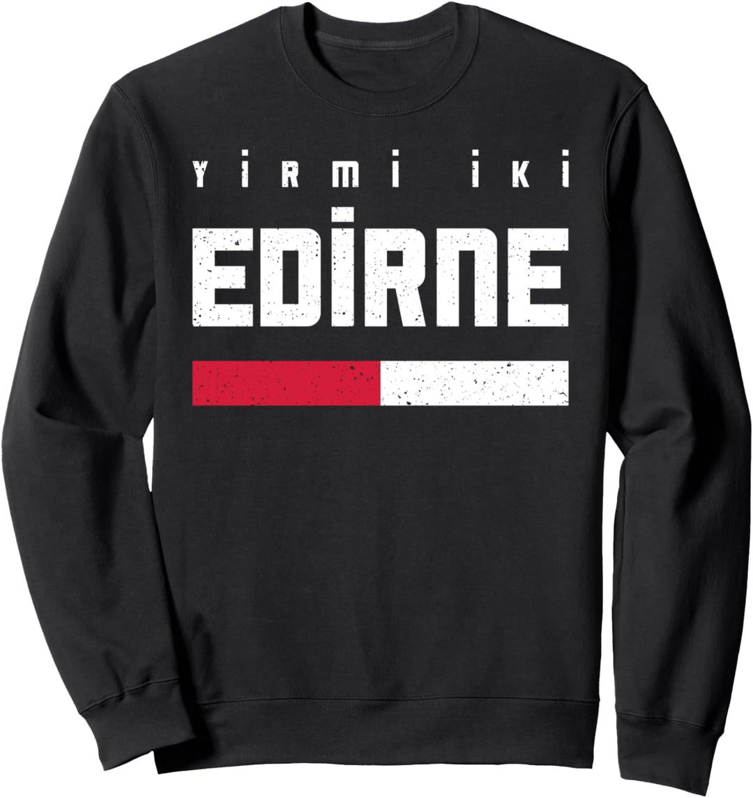 22 Edirne Türkei Türkiye Merkez Kesan Uzunköprü Ipsala Sweatshirt