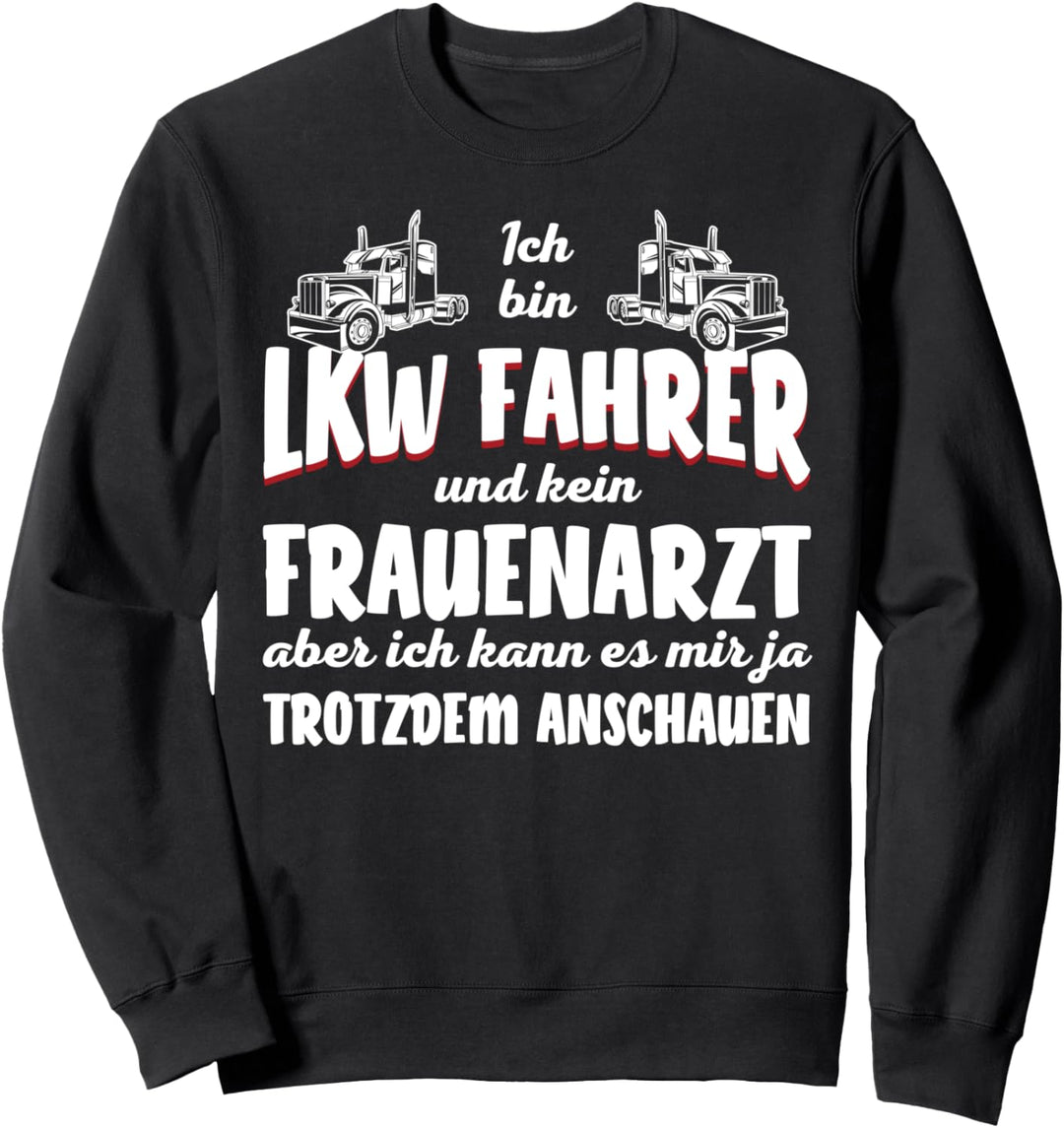 Fernfahrer ich bin Lkw-Fahrer und kein Frauenarzt Trucker Sweatshirt