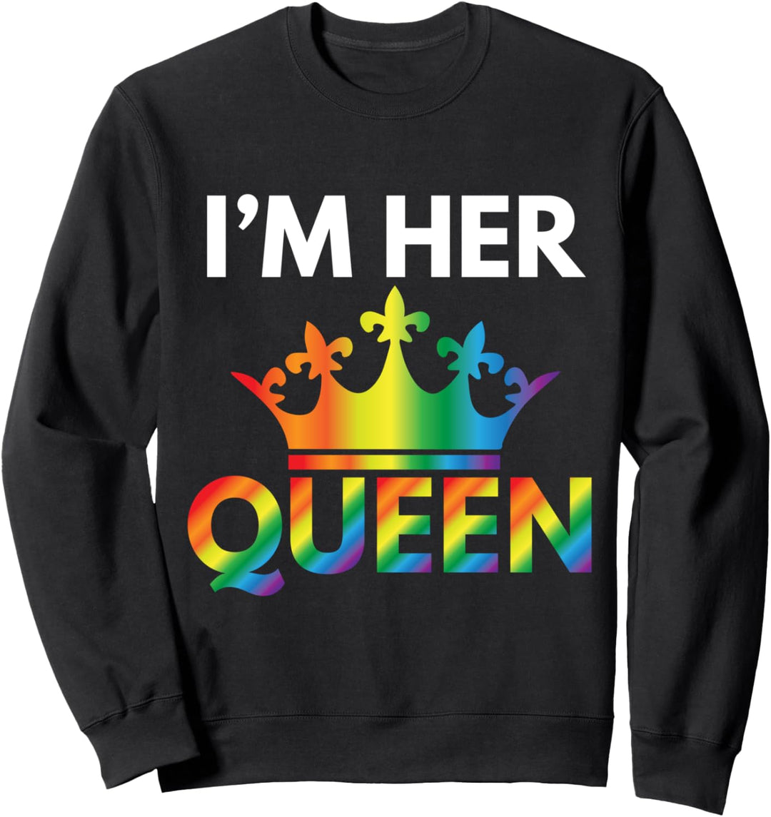 I am her Queen CSD LGBT Lustig Homo Cool LGBT Spruch Gay Sweatshirt