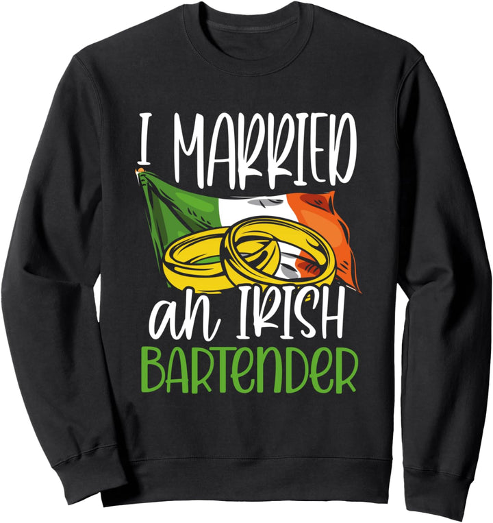 I Married an Irish Bartender Wedding Gifts for Wife Husband Sweatshirt