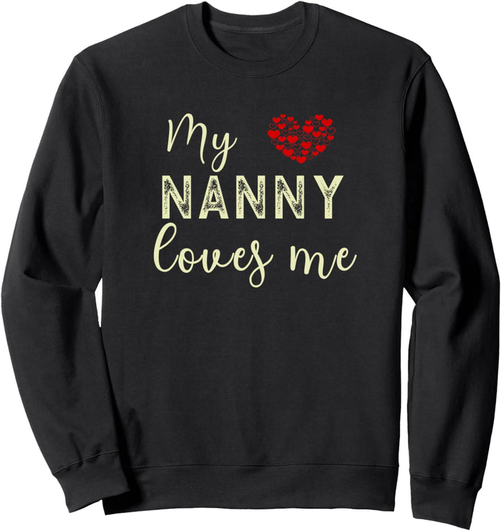 My Nanny Loves Me Sweatshirt