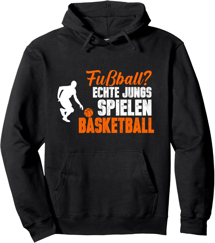 Fussball? Echte Jungs spielen Basketball Basketballspieler Pullover Hoodie