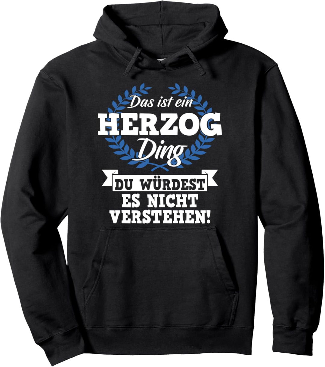 Das Ist Ein Herzog Ding Du Würdest Es Nicht Verstehen Pullover Hoodie