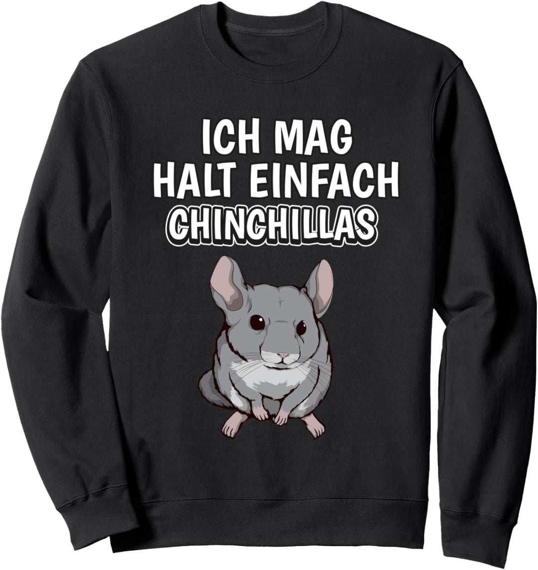 Lustiger Chinchilla Spruch Ich mag halt einfach Chinchillas Sweatshirt
