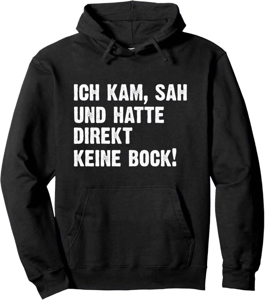 Ich Kam Sah Und Hatte Direkt Keinen Bock Pullover Hoodie