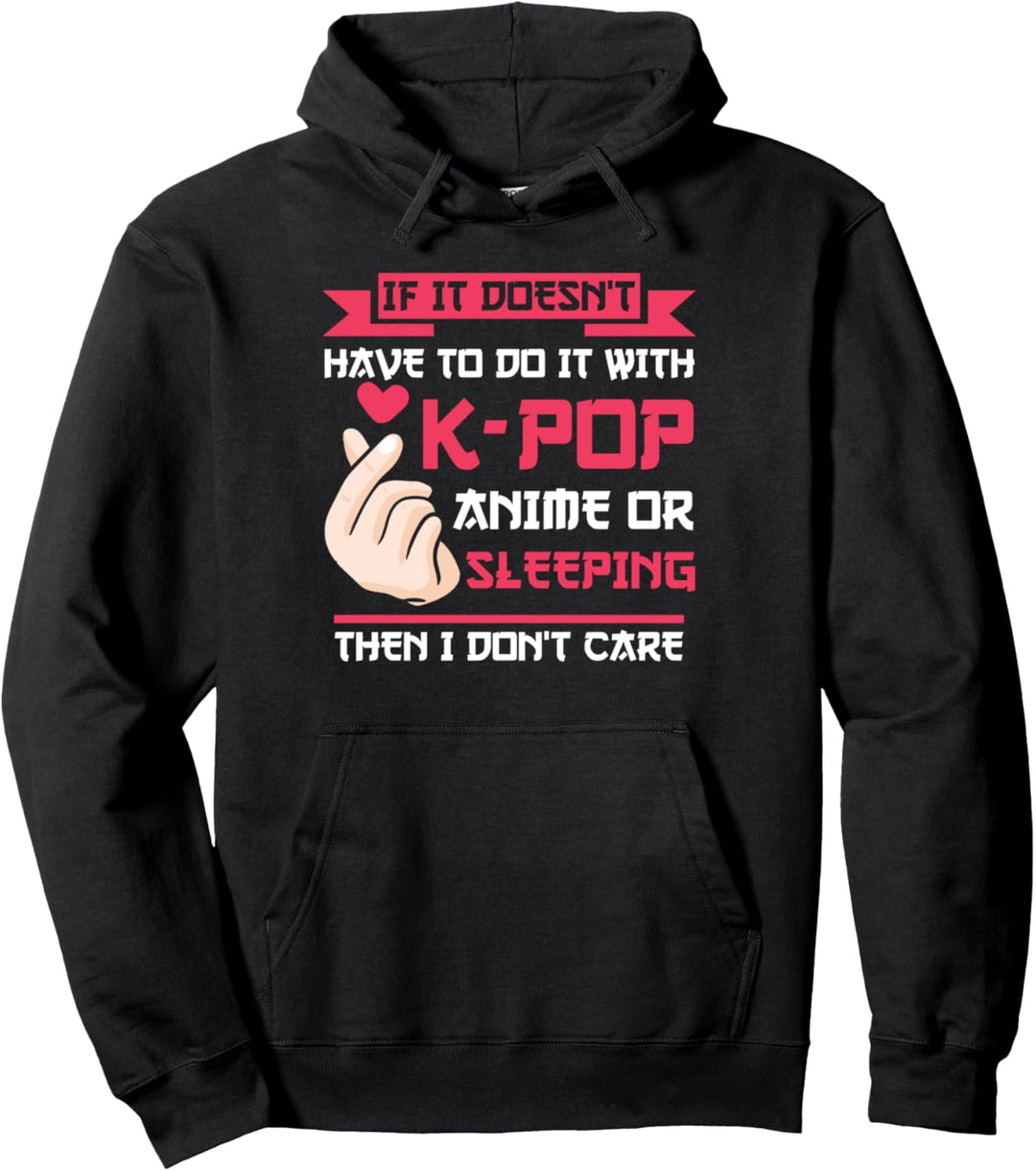 Wenn es nicht mit K-Pop Anime oder Sleeping zu tun hat Pullover Hoodie