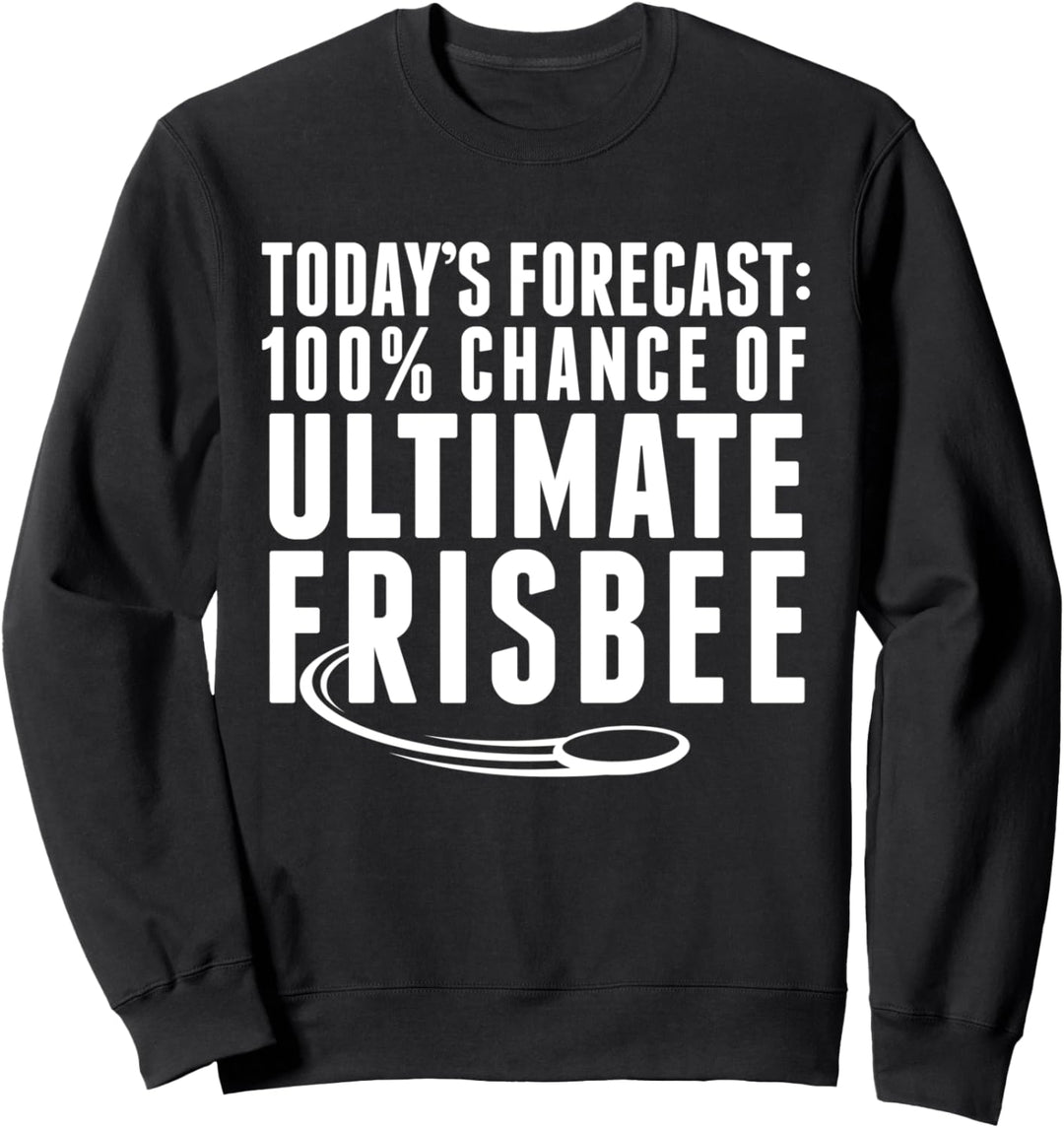 Heutige Prognose 100% Chance auf Ultimate Frisbee Sweatshirt